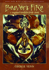 Book cover reading Beaver’s Fire: A Regional Portfolio (1970-2010) by George Venn